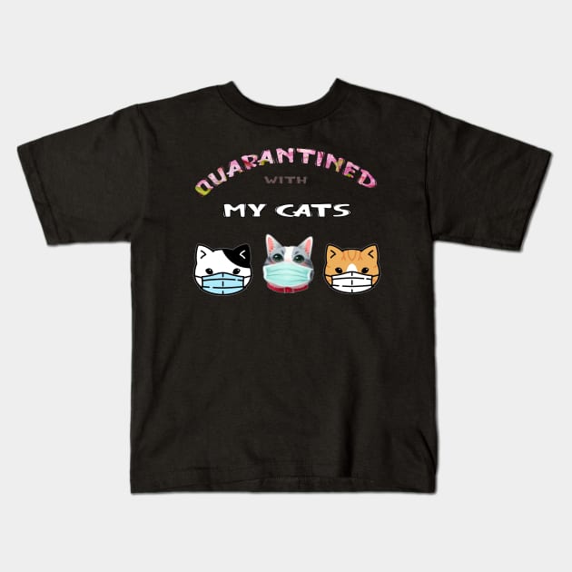 quarantined with my cats Kids T-Shirt by BouchFashion